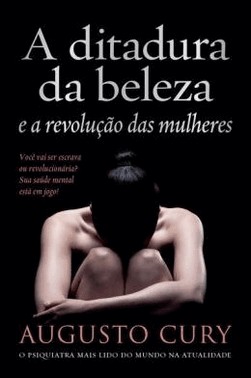 A Ditadura Da Beleza E A Revolução Das Mulheres A Ditadura Da Beleza E A Revolução Das Mulheres