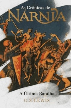As Crônicas De Narnia - A ultima Batalha - Edição De Luxo As Crônicas De Narnia - A ultima Batalha - Edição De Luxo